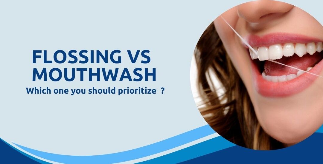 Flossing vs. Mouthwash: Which One Should You Prioritize?