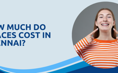How Much Do Braces Cost in Chennai? A Dentist in Adyar Gives You the Honest Answer