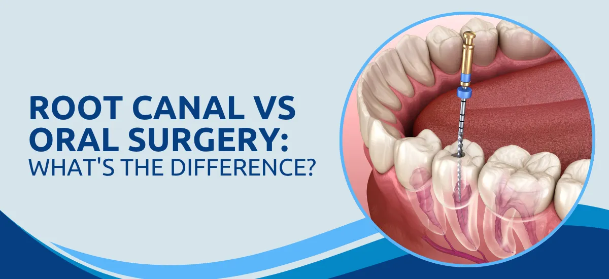 Root Canal vs Oral Surgery: What’s the Difference?